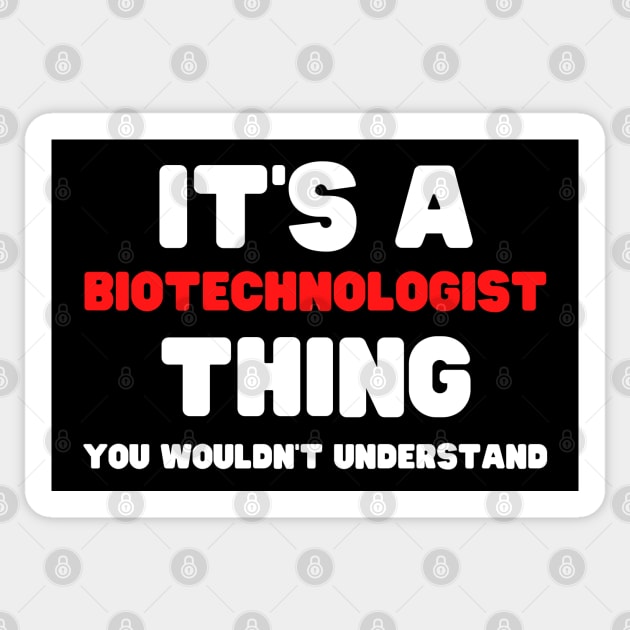 It's A Biotechnologist Thing You Wouldn't Understand Sticker by HobbyAndArt